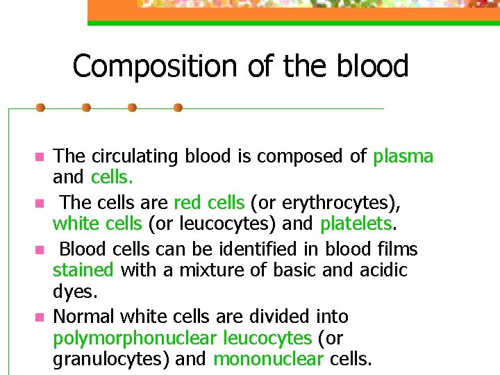 Composition of the blood n n The circulating blood is composed of plasma and