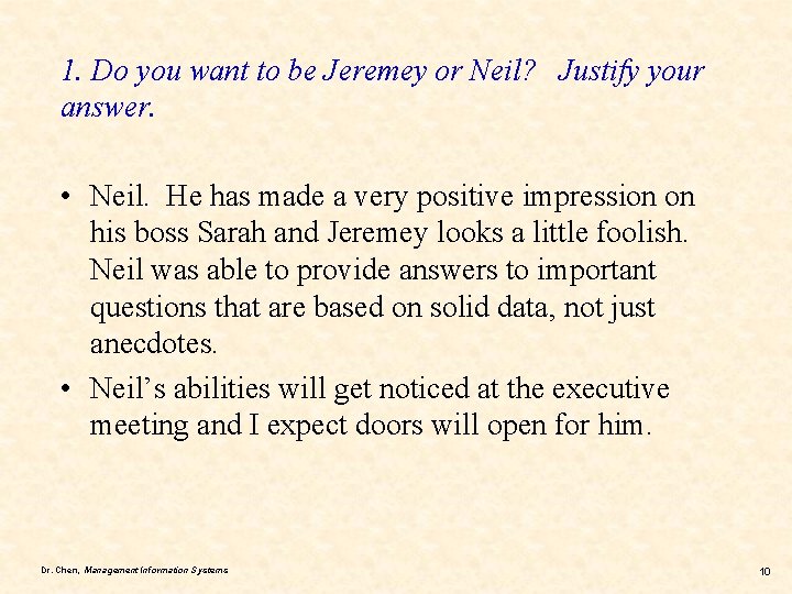 1. Do you want to be Jeremey or Neil? Justify your answer. • Neil.