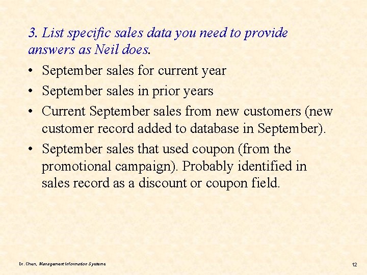 3. List specific sales data you need to provide answers as Neil does. •
