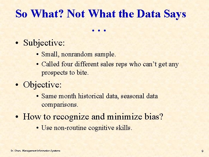 So What? Not What the Data Says. . . • Subjective: • Small, nonrandom