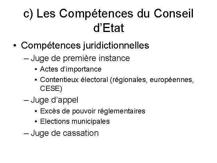 c) Les Compétences du Conseil d’Etat • Compétences juridictionnelles – Juge de première instance