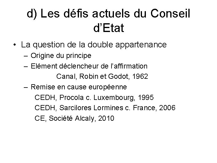 d) Les défis actuels du Conseil d’Etat • La question de la double appartenance