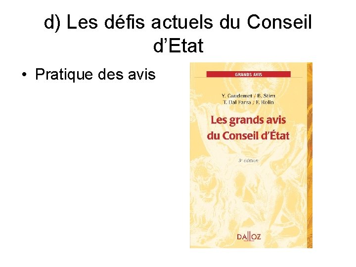 d) Les défis actuels du Conseil d’Etat • Pratique des avis 