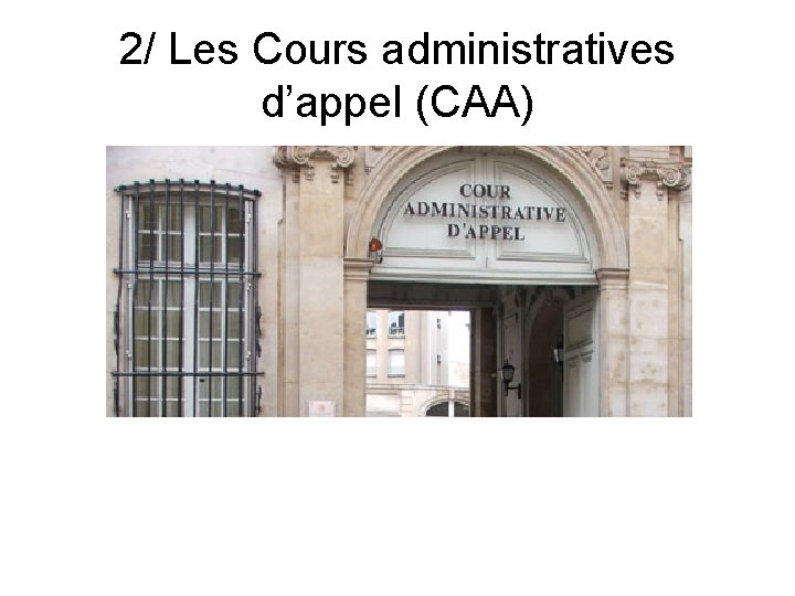 2/ Les Cours administratives d’appel (CAA) 