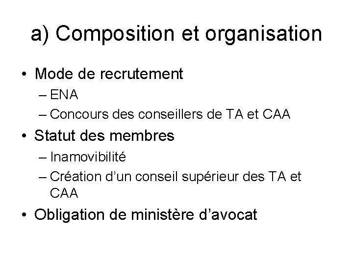 a) Composition et organisation • Mode de recrutement – ENA – Concours des conseillers