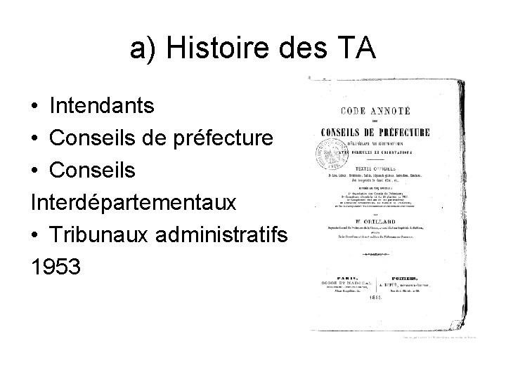 a) Histoire des TA • Intendants • Conseils de préfecture • Conseils Interdépartementaux •