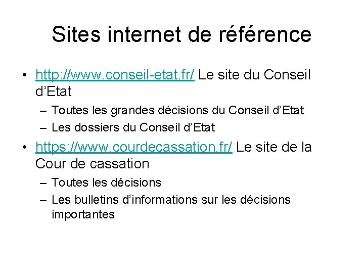 Sites internet de référence • http: //www. conseil-etat. fr/ Le site du Conseil d’Etat