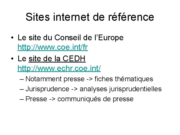 Sites internet de référence • Le site du Conseil de l’Europe http: //www. coe.