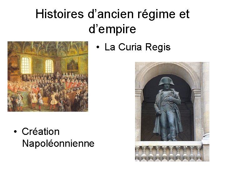Histoires d’ancien régime et d’empire • La Curia Regis • Création Napoléonnienne 