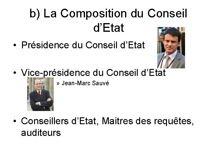 b) La Composition du Conseil d’Etat • Présidence du Conseil d’Etat • Vice-présidence du