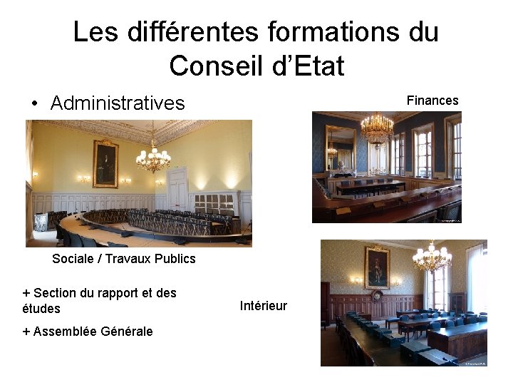 Les différentes formations du Conseil d’Etat • Administratives Finances Sociale / Travaux Publics +