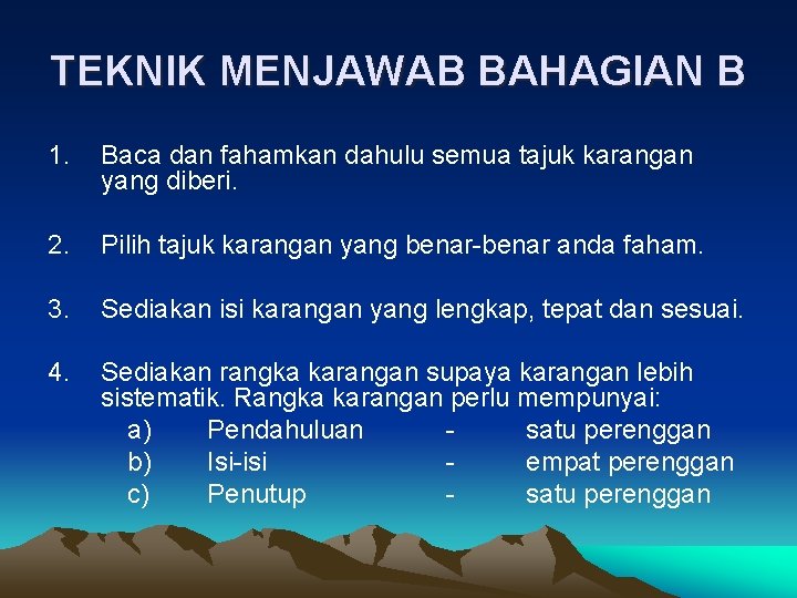 TEKNIK MENJAWAB BAHAGIAN B 1. Baca dan fahamkan dahulu semua tajuk karangan yang diberi.