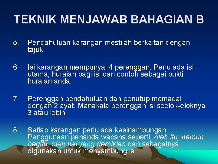 TEKNIK MENJAWAB BAHAGIAN B 5. Pendahuluan karangan mestilah berkaitan dengan tajuk. 6 Isi karangan