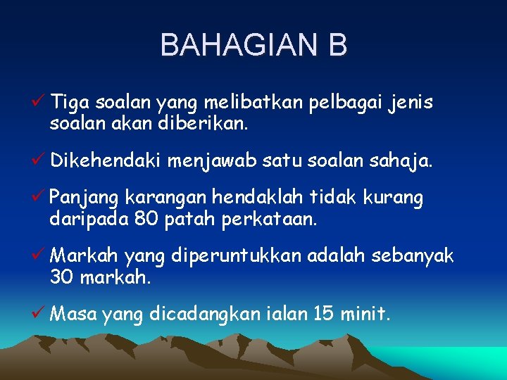 BAHAGIAN B ü Tiga soalan yang melibatkan pelbagai jenis soalan akan diberikan. ü Dikehendaki