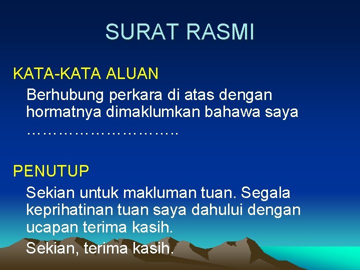 SURAT RASMI KATA-KATA ALUAN Berhubung perkara di atas dengan hormatnya dimaklumkan bahawa saya …………….