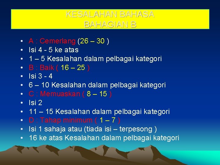 KESALAHAN BAHASA BAHAGIAN B • • • A : Cemerlang (26 – 30 )