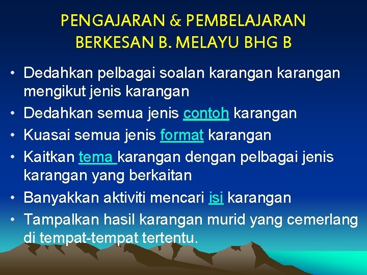 PENGAJARAN & PEMBELAJARAN BERKESAN B. MELAYU BHG B • Dedahkan pelbagai soalan karangan mengikut