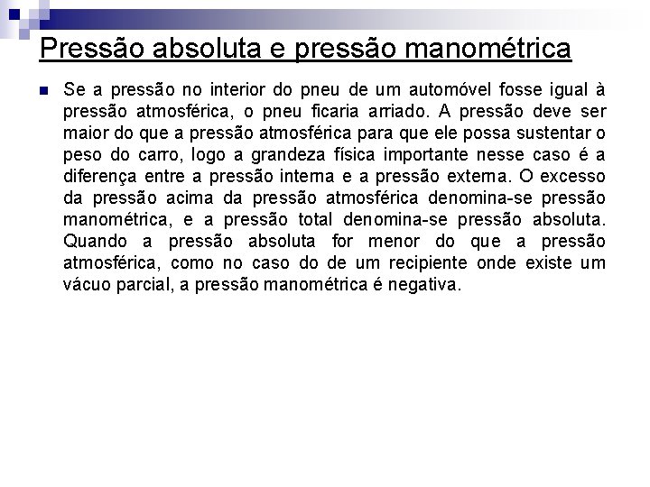 Pressão absoluta e pressão manométrica n Se a pressão no interior do pneu de