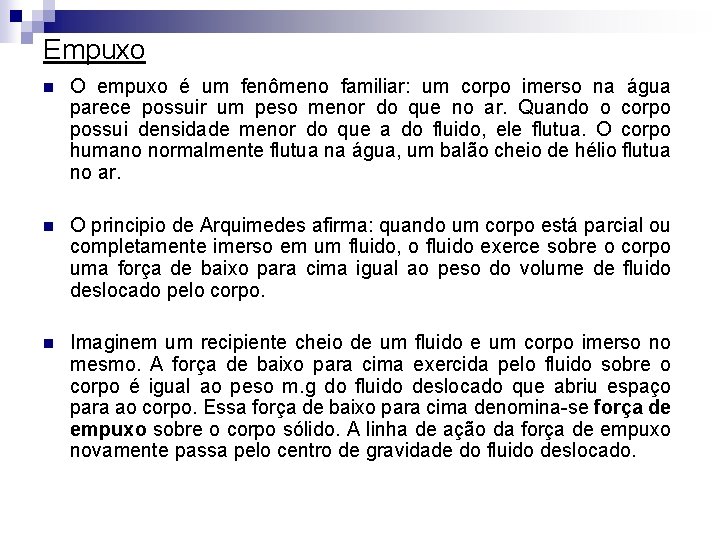 Empuxo n O empuxo é um fenômeno familiar: um corpo imerso na água parece