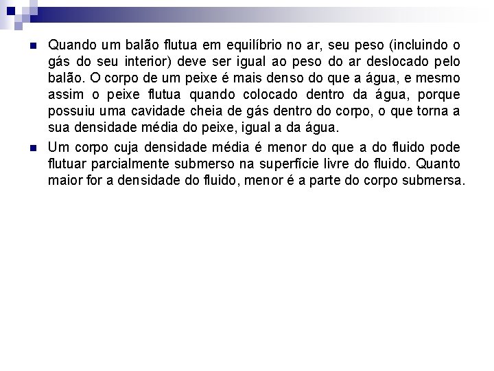 n n Quando um balão flutua em equilíbrio no ar, seu peso (incluindo o