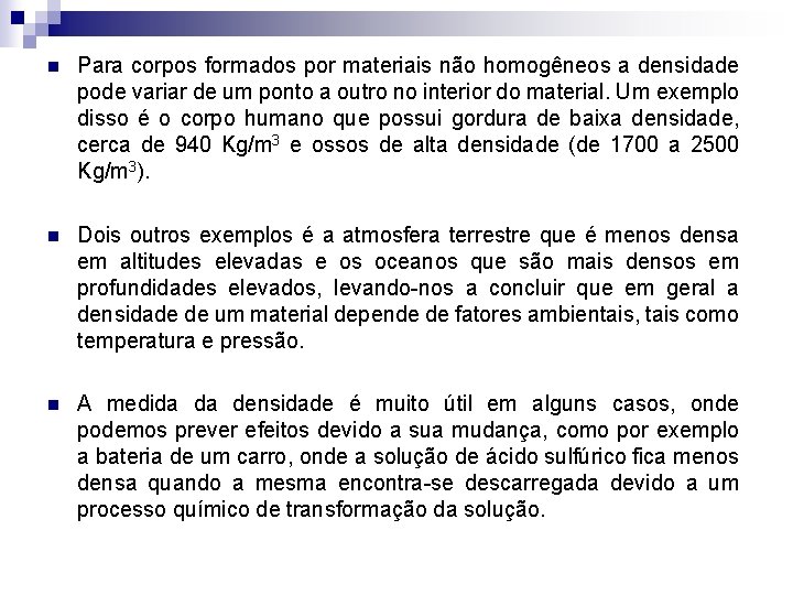 n Para corpos formados por materiais não homogêneos a densidade pode variar de um