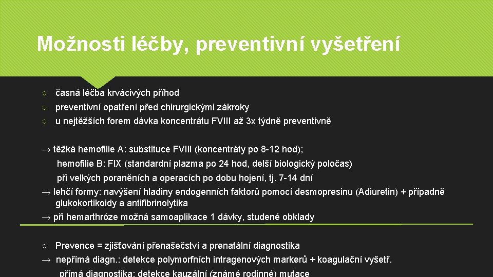 Možnosti léčby, preventivní vyšetření ○ časná léčba krvácivých příhod ○ preventivní opatření před chirurgickými