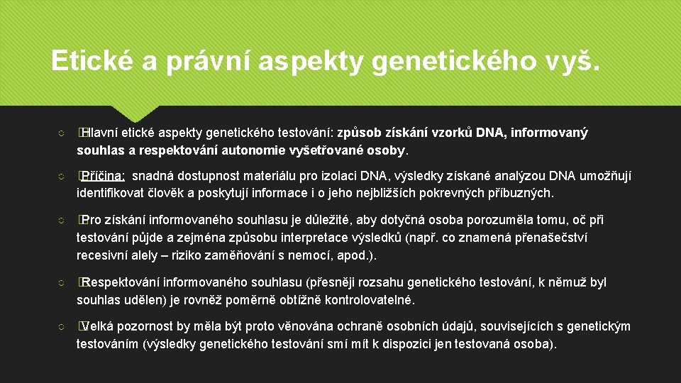 Etické a právní aspekty genetického vyš. ○ � Hlavní etické aspekty genetického testování: způsob