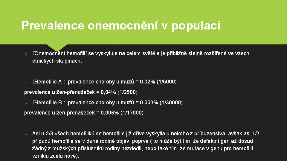 Prevalence onemocnění v populaci ○ � Onemocnění hemofilií se vyskytuje na celém světě a