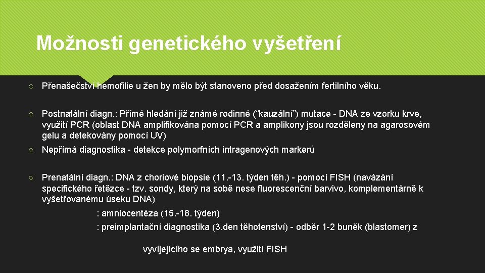 Možnosti genetického vyšetření ○ Přenašečství hemofilie u žen by mělo být stanoveno před dosažením