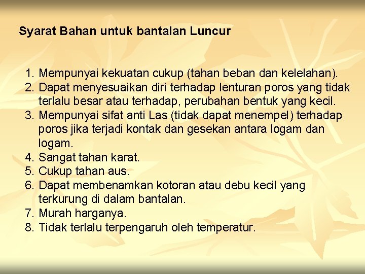 Syarat Bahan untuk bantalan Luncur 1. Mempunyai kekuatan cukup (tahan beban dan kelelahan). 2.