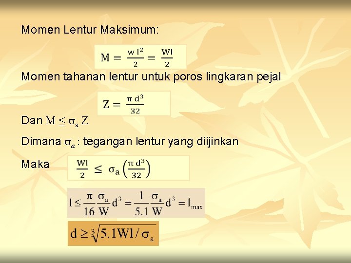 Momen Lentur Maksimum: Momen tahanan lentur untuk poros lingkaran pejal Dan M ≤ a