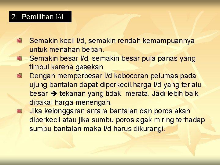 2. Pemilihan l/d Semakin kecil l/d, semakin rendah kemampuannya untuk menahan beban. Semakin besar