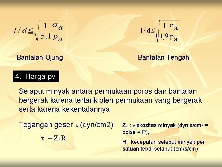 Bantalan Ujung Bantalan Tengah 4. Harga pv Selaput minyak antara permukaan poros dan bantalan