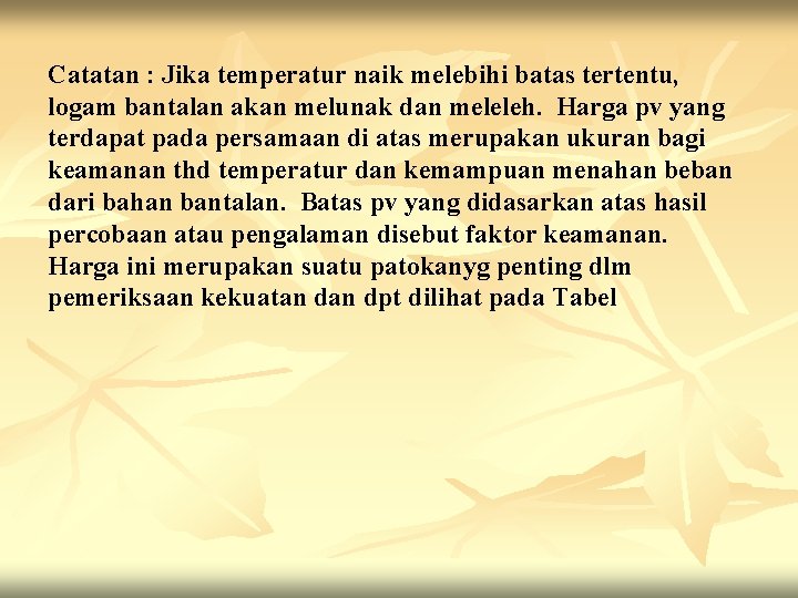 Catatan : Jika temperatur naik melebihi batas tertentu, logam bantalan akan melunak dan meleleh.