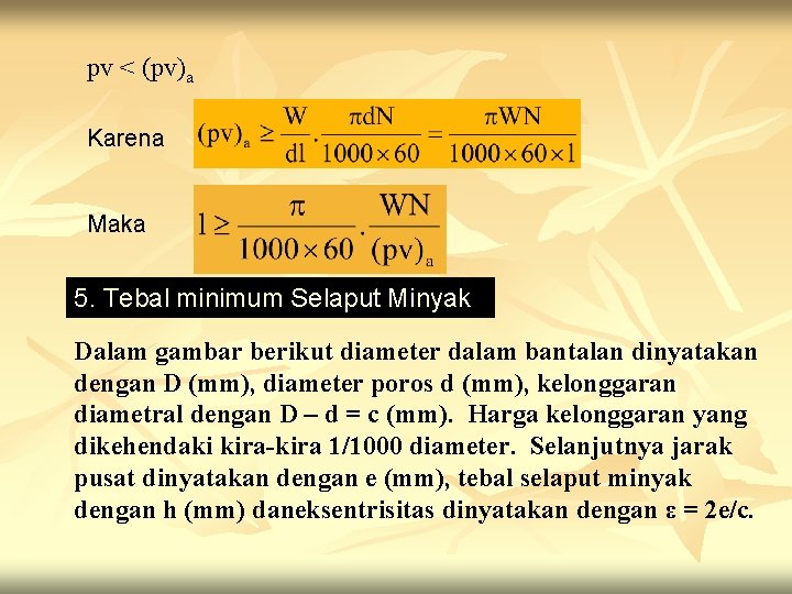 pv < (pv)a Karena Maka 5. Tebal minimum Selaput Minyak Dalam gambar berikut diameter