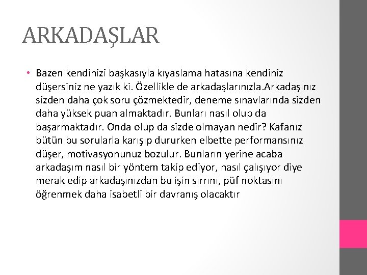 ARKADAŞLAR • Bazen kendinizi başkasıyla kıyaslama hatasına kendiniz düşersiniz ne yazık ki. Özellikle de