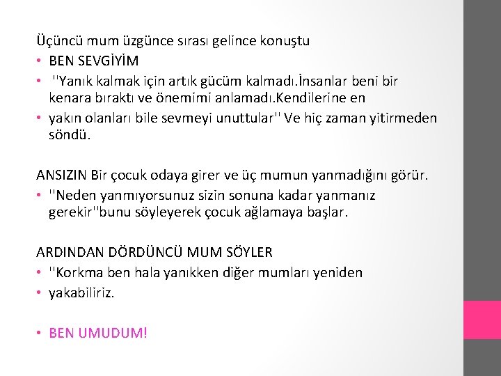 Üçüncü mum üzgünce sırası gelince konuştu • BEN SEVGİYİM • ''Yanık kalmak için artık
