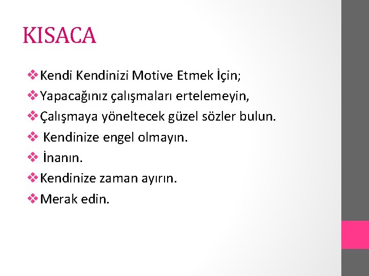 KISACA v. Kendinizi Motive Etmek İçin; v. Yapacağınız çalışmaları ertelemeyin, vÇalışmaya yöneltecek güzel sözler