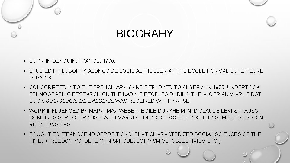 BIOGRAHY • BORN IN DENGUIN, FRANCE. 1930. • STUDIED PHILOSOPHY ALONGSIDE LOUIS ALTHUSSER AT
