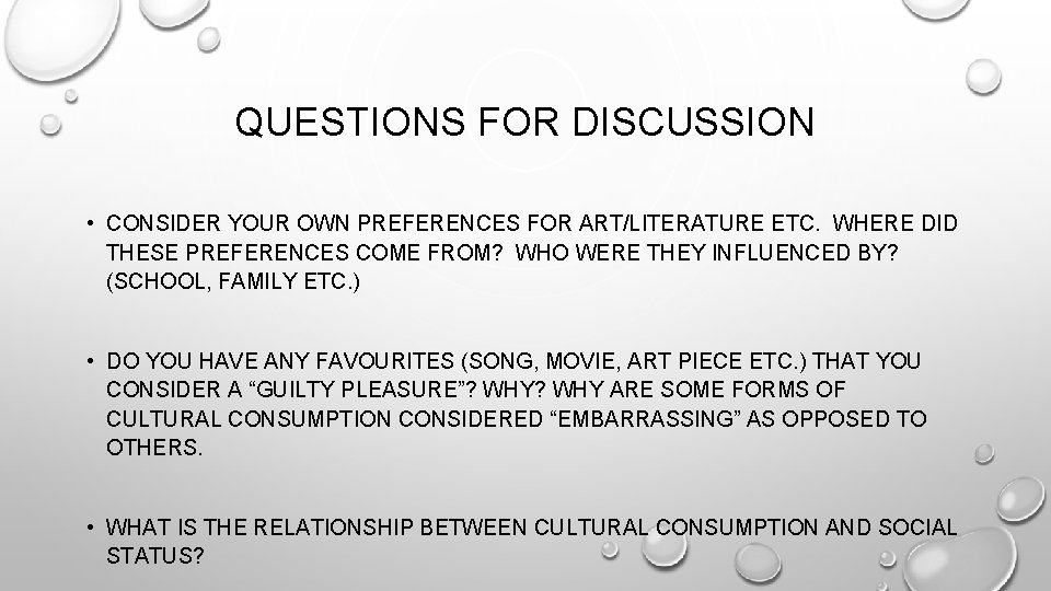 QUESTIONS FOR DISCUSSION • CONSIDER YOUR OWN PREFERENCES FOR ART/LITERATURE ETC. WHERE DID THESE