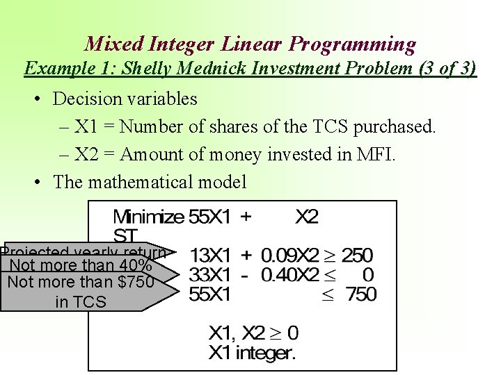 Mixed Integer Linear Programming Example 1: Shelly Mednick Investment Problem (3 of 3) •