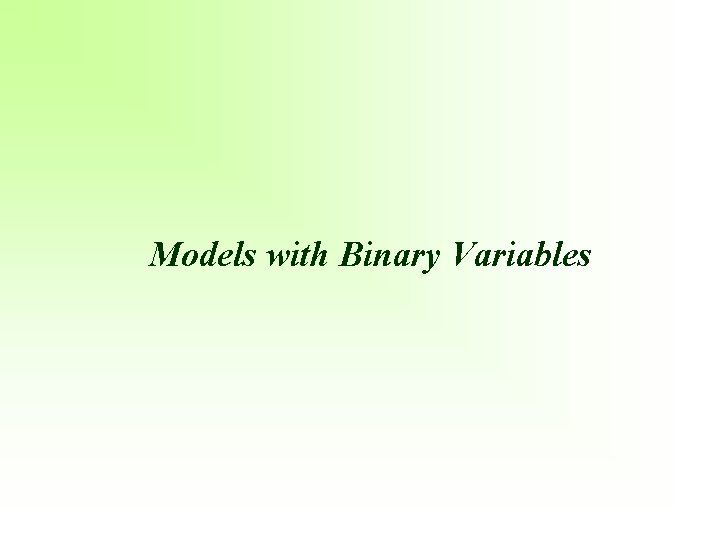 Models with Binary Variables 