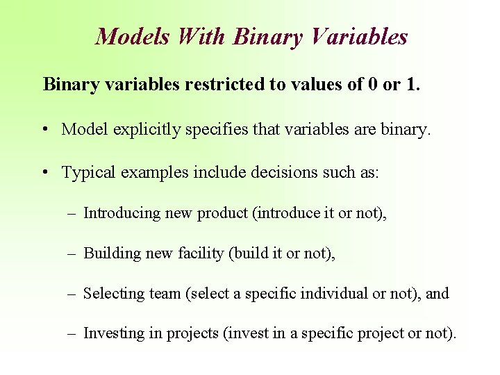 Models With Binary Variables Binary variables restricted to values of 0 or 1. •
