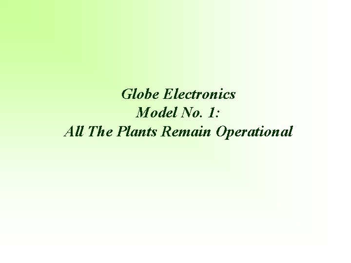 Globe Electronics Model No. 1: All The Plants Remain Operational 