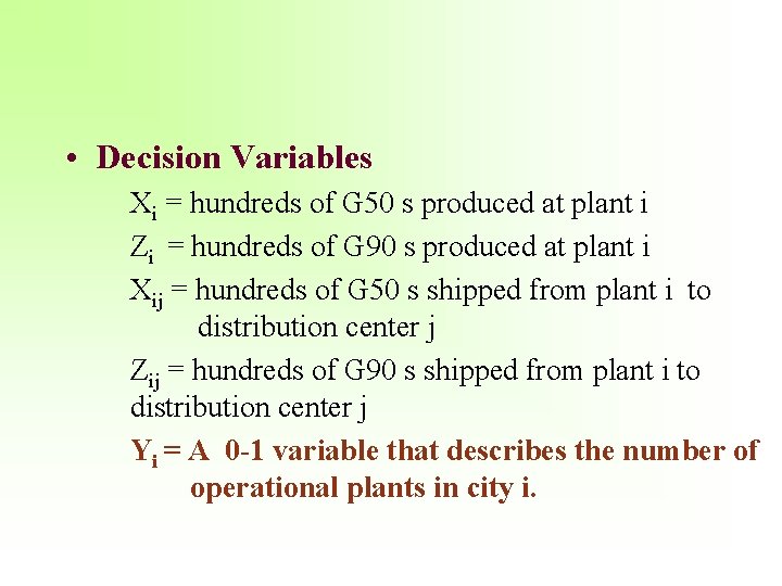  • Decision Variables Xi = hundreds of G 50 s produced at plant