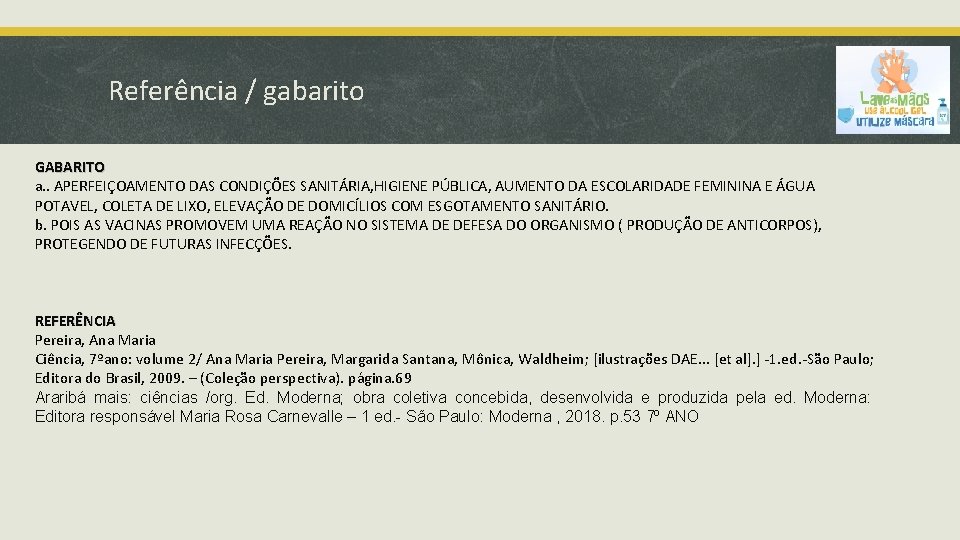 Referência / gabarito GABARITO a. . APERFEIÇOAMENTO DAS CONDIÇÕES SANITÁRIA, HIGIENE PÚBLICA, AUMENTO DA