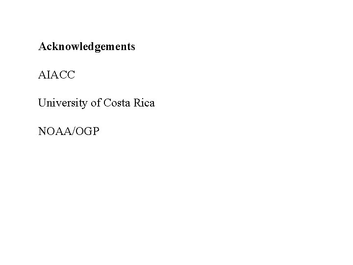 Acknowledgements AIACC University of Costa Rica NOAA/OGP 