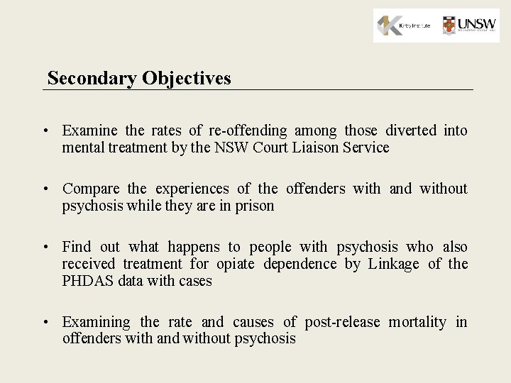 Secondary Objectives • Examine the rates of re-offending among those diverted into mental treatment