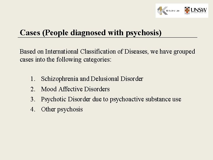 Cases (People diagnosed with psychosis) Based on International Classification of Diseases, we have grouped
