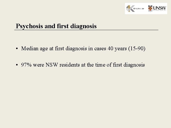 Psychosis and first diagnosis • Median age at first diagnosis in cases 40 years